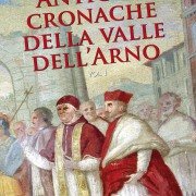 Antiche cronache della valle dell'Arno